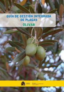 Guía de gestión integrada de plagas: Olivar.<br/>Coordinadores: Ángel Martín Gil y Manuel José Ruiz Torres.<br/>Ministerio de Agricultura,...