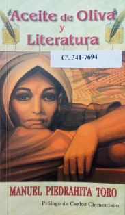 Aceite de oliva y literatura.<br/>Autor: Manuel Piedrahita Toro.<br/>Diputación de Córdoba, 2004.<br/>ESPAÑA. MINISTERIO DE AGRICULTURA, PESCA Y...