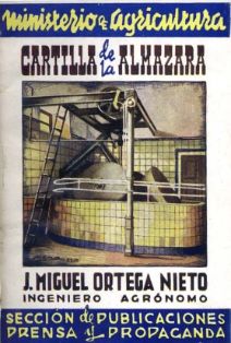 Cartilla de la almazara.<br/>Autor: Juan Miguel Ortega Nieto.<br/>Ministerio de Agricultura (Madrid), 1943.<br/>ESPAÑA. MINISTERIO DE AGRICULTURA,...